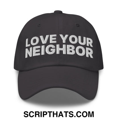 Love Your Neighbor Dad Hat Dark Grey
