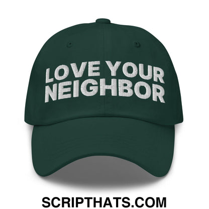 Love Your Neighbor Dad Hat Spruce