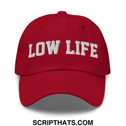 Low Life Embroidered Unstructured Dad Hat Cranberry