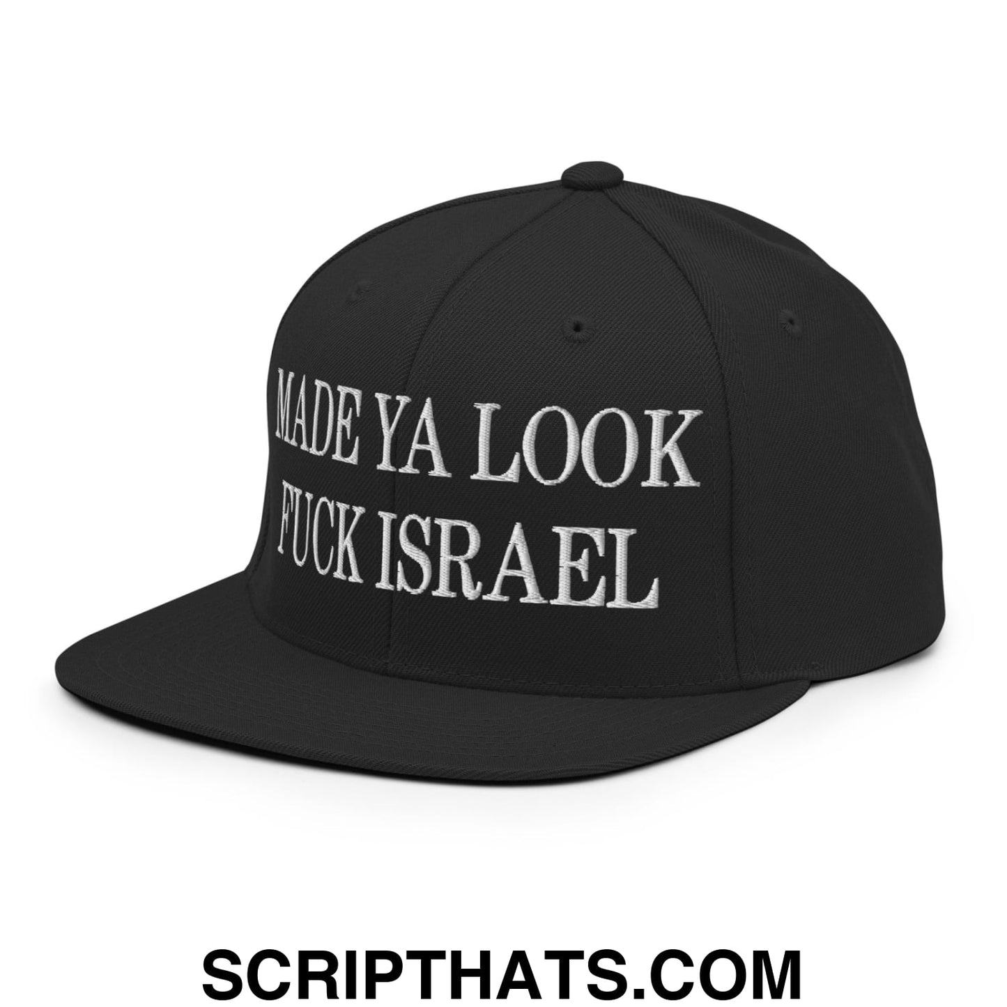 Made Ya Look Fuck Israel Embroidered Flat Bill Brim Snapback Hat Black