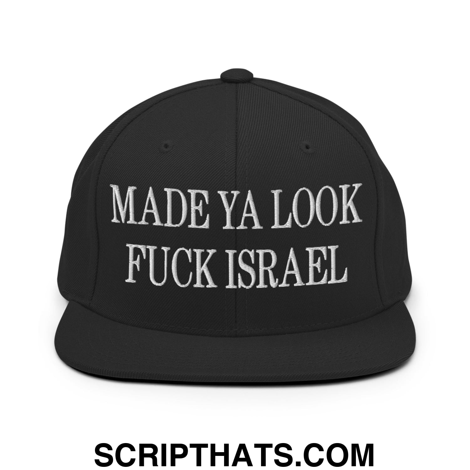 Made Ya Look Fuck Israel Embroidered Flat Bill Brim Snapback Hat Black