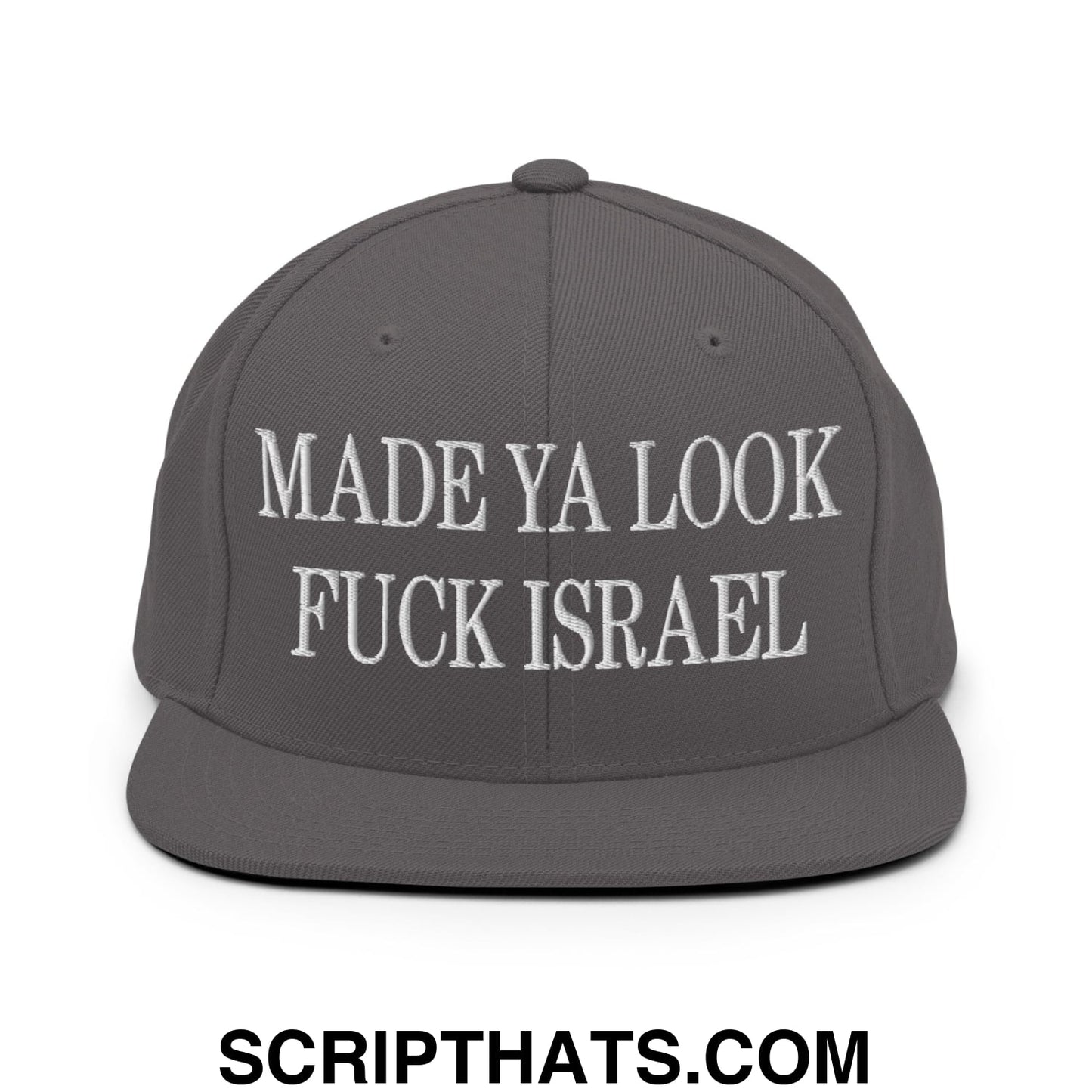 Made Ya Look Fuck Israel Embroidered Flat Bill Brim Snapback Hat Dark Grey