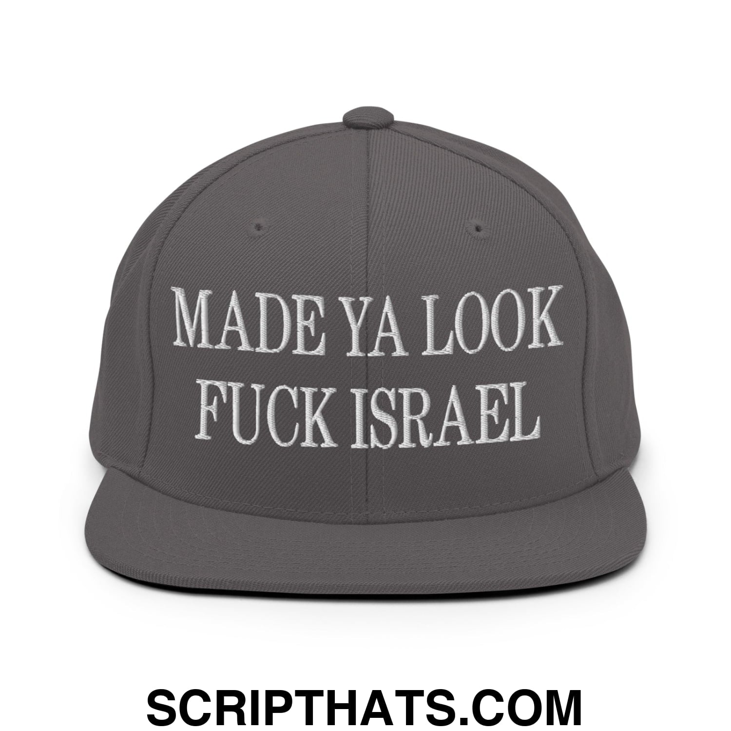 Made Ya Look Fuck Israel Embroidered Flat Bill Brim Snapback Hat Dark Grey