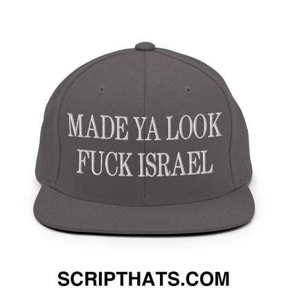 Made Ya Look Fuck Israel Embroidered Flat Bill Brim Snapback Hat Dark Grey