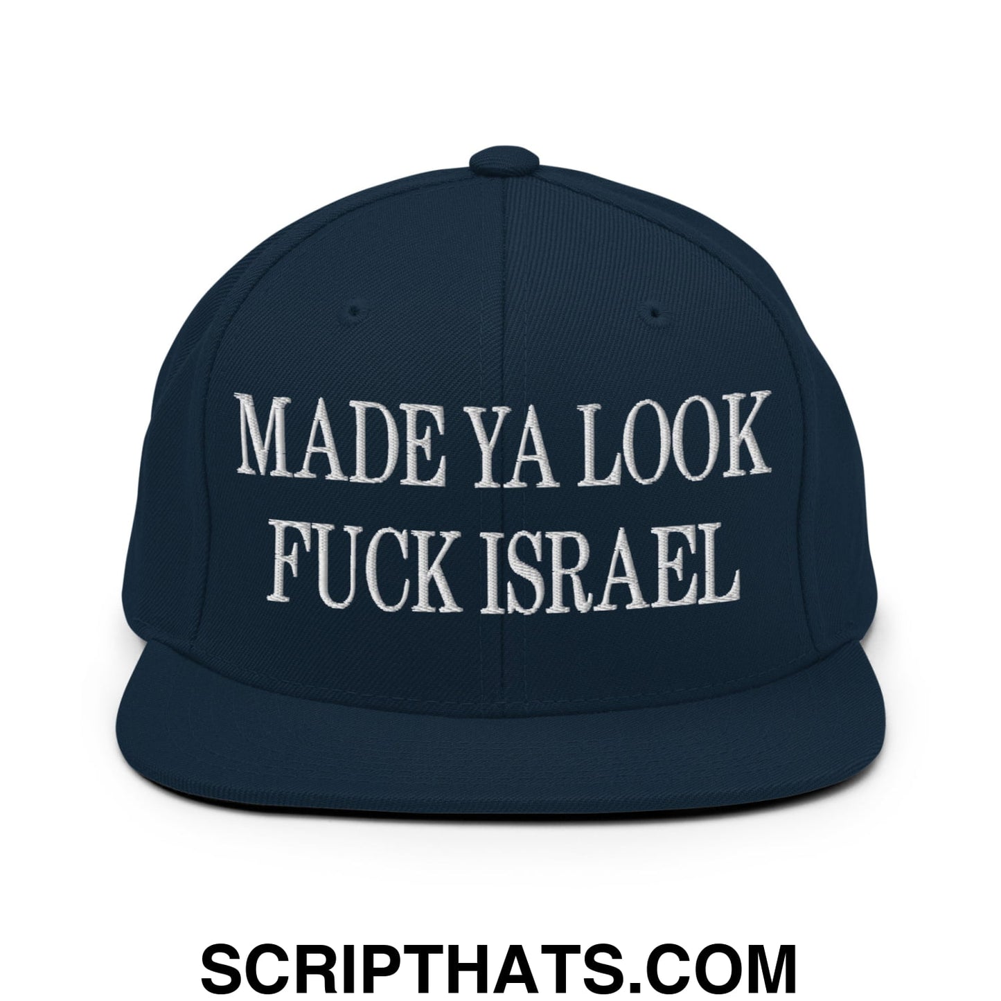Made Ya Look Fuck Israel Embroidered Flat Bill Brim Snapback Hat Dark Navy