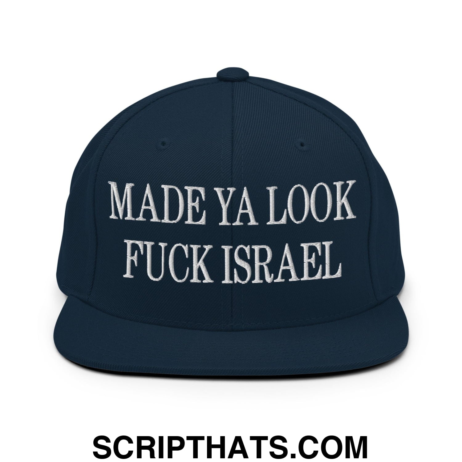 Made Ya Look Fuck Israel Embroidered Flat Bill Brim Snapback Hat Dark Navy