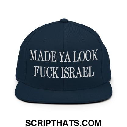 Made Ya Look Fuck Israel Embroidered Flat Bill Brim Snapback Hat Dark Navy