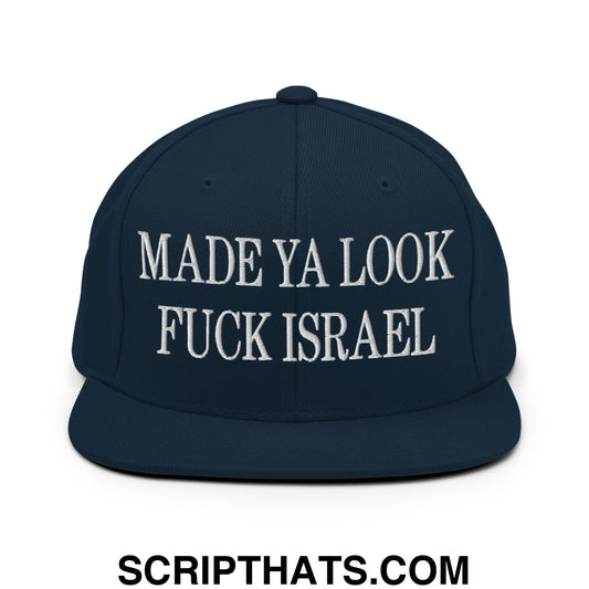 Made Ya Look Fuck Israel Embroidered Flat Bill Brim Snapback Hat Dark Navy