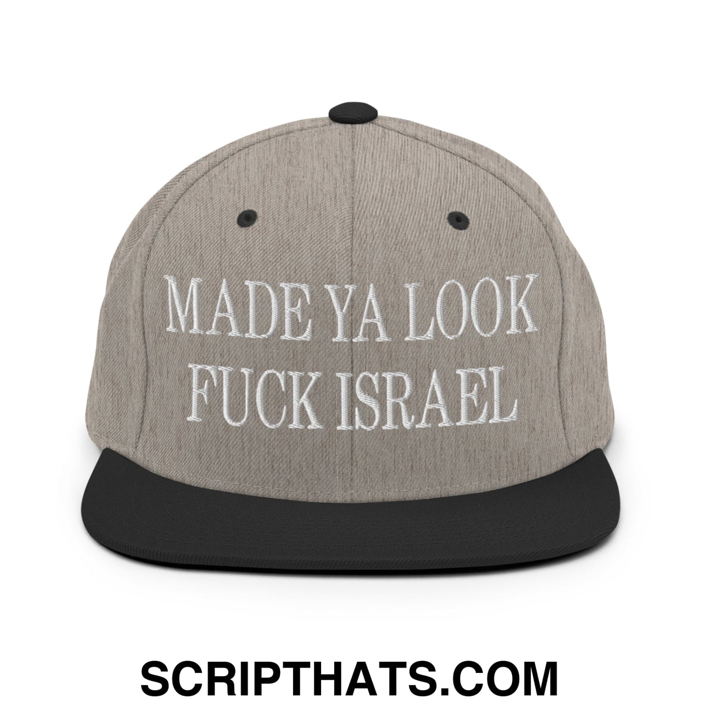 Made Ya Look Fuck Israel Embroidered Flat Bill Brim Snapback Hat Heather Black