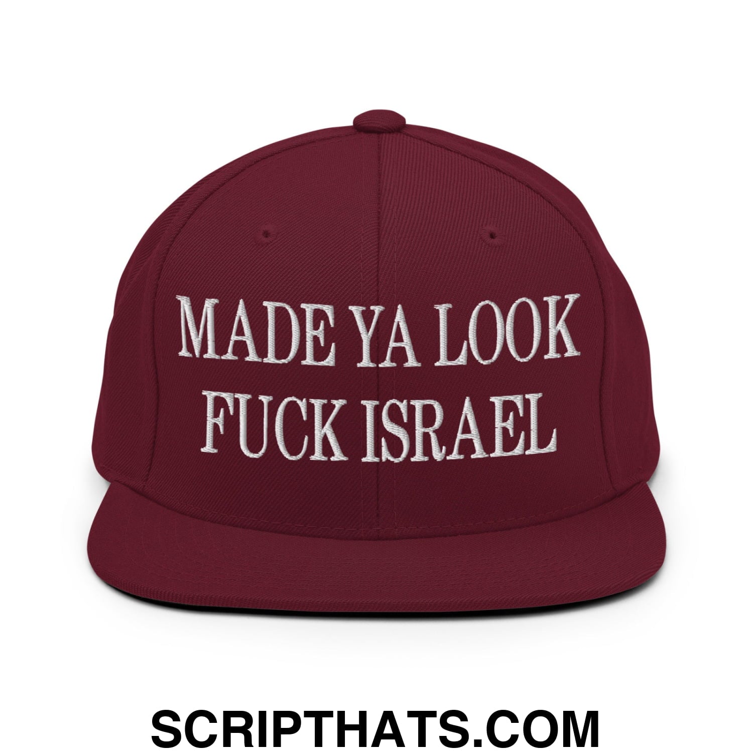 Made Ya Look Fuck Israel Embroidered Flat Bill Brim Snapback Hat Maroon