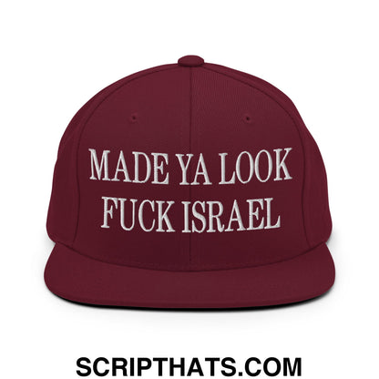 Made Ya Look Fuck Israel Embroidered Flat Bill Brim Snapback Hat Maroon