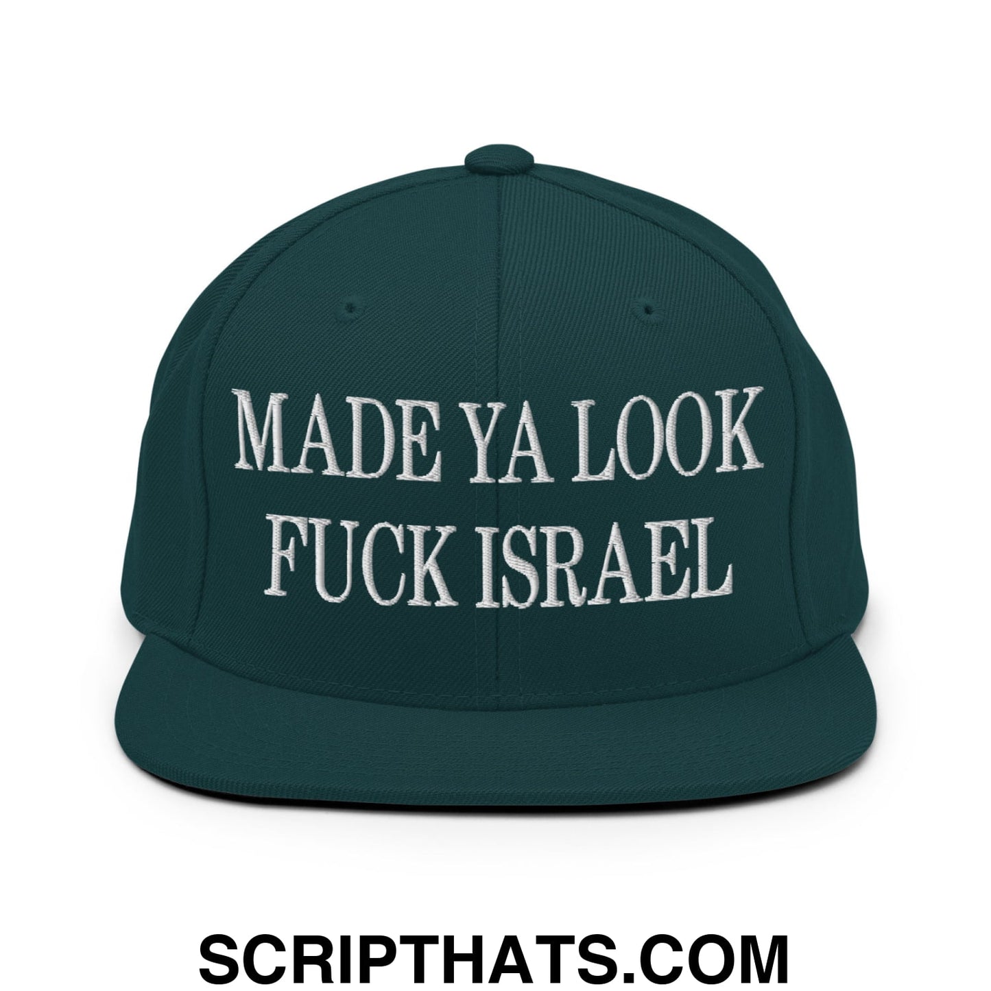 Made Ya Look Fuck Israel Embroidered Flat Bill Brim Snapback Hat Spruce