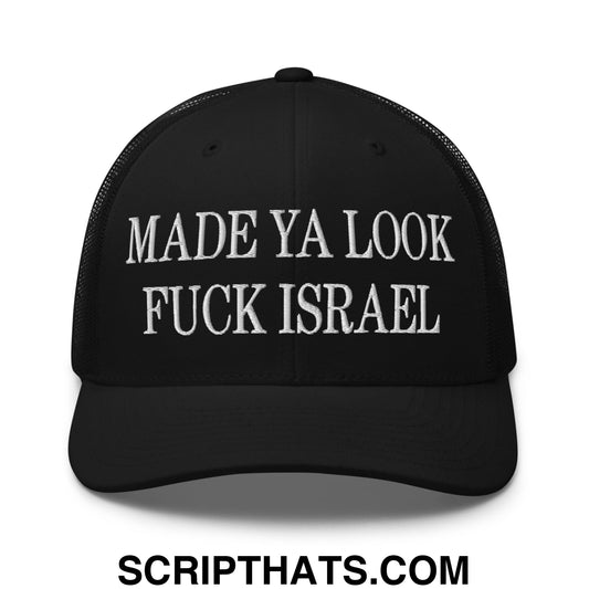 Made Ya Look Fuck Israel Embroidered Mesh Trucker Hat Black