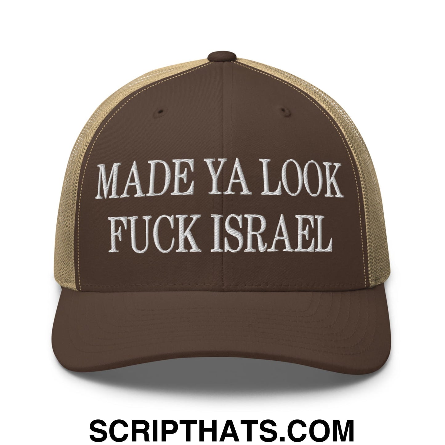 Made Ya Look Fuck Israel Embroidered Mesh Trucker Hat Brown Khaki