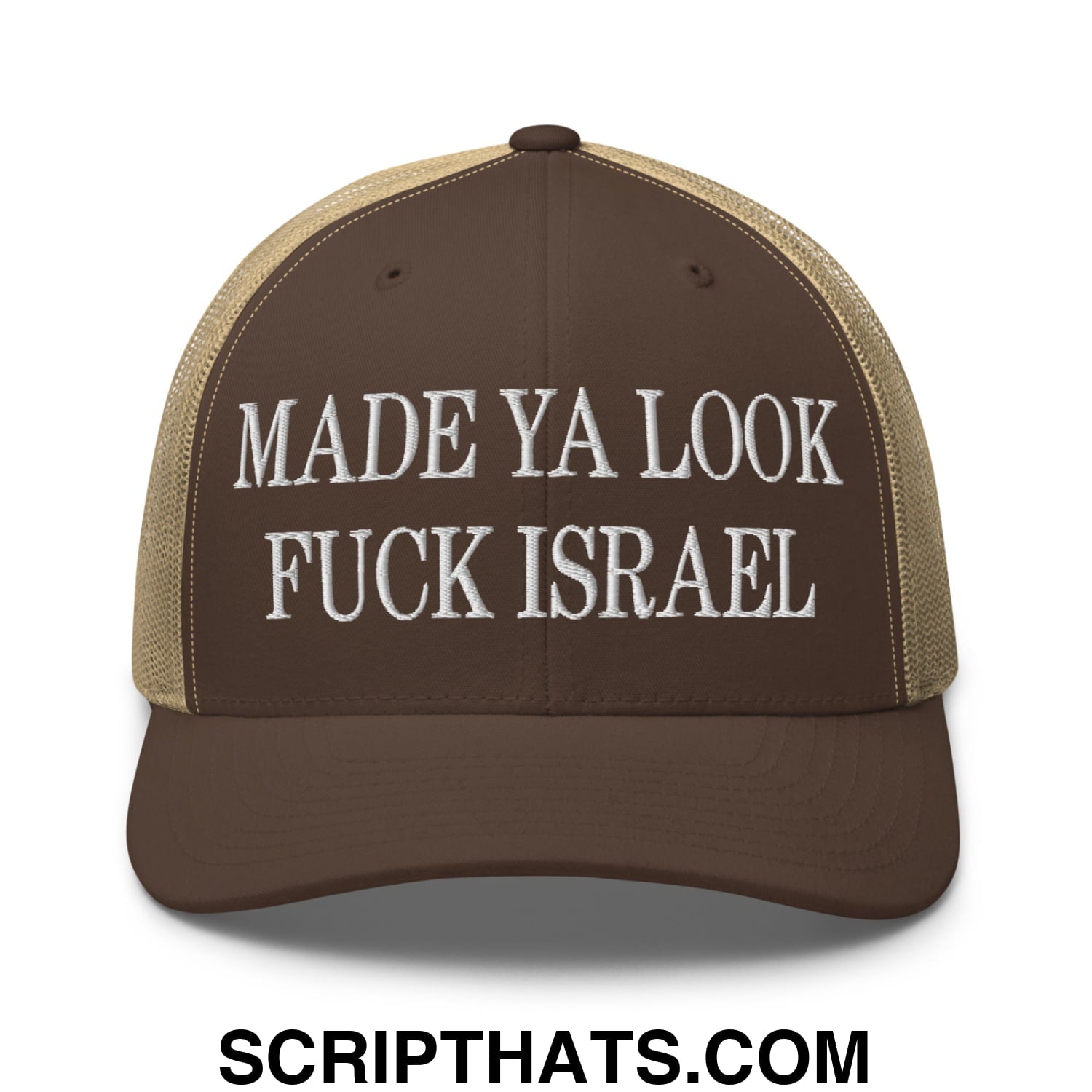 Made Ya Look Fuck Israel Embroidered Mesh Trucker Hat Brown Khaki