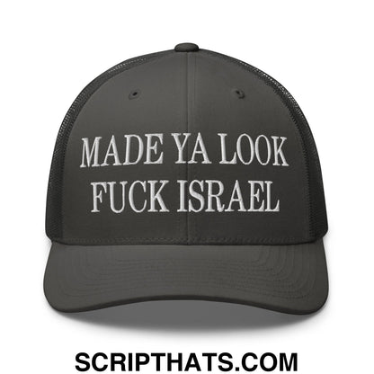 Made Ya Look Fuck Israel Embroidered Mesh Trucker Hat Charcoal