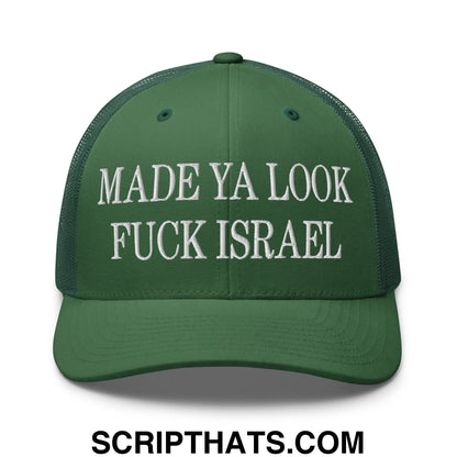 Made Ya Look Fuck Israel Embroidered Mesh Trucker Hat Evergreen