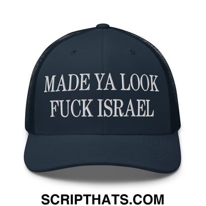Made Ya Look Fuck Israel Embroidered Mesh Trucker Hat Navy