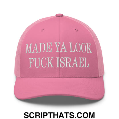Made Ya Look Fuck Israel Embroidered Mesh Trucker Hat Pink