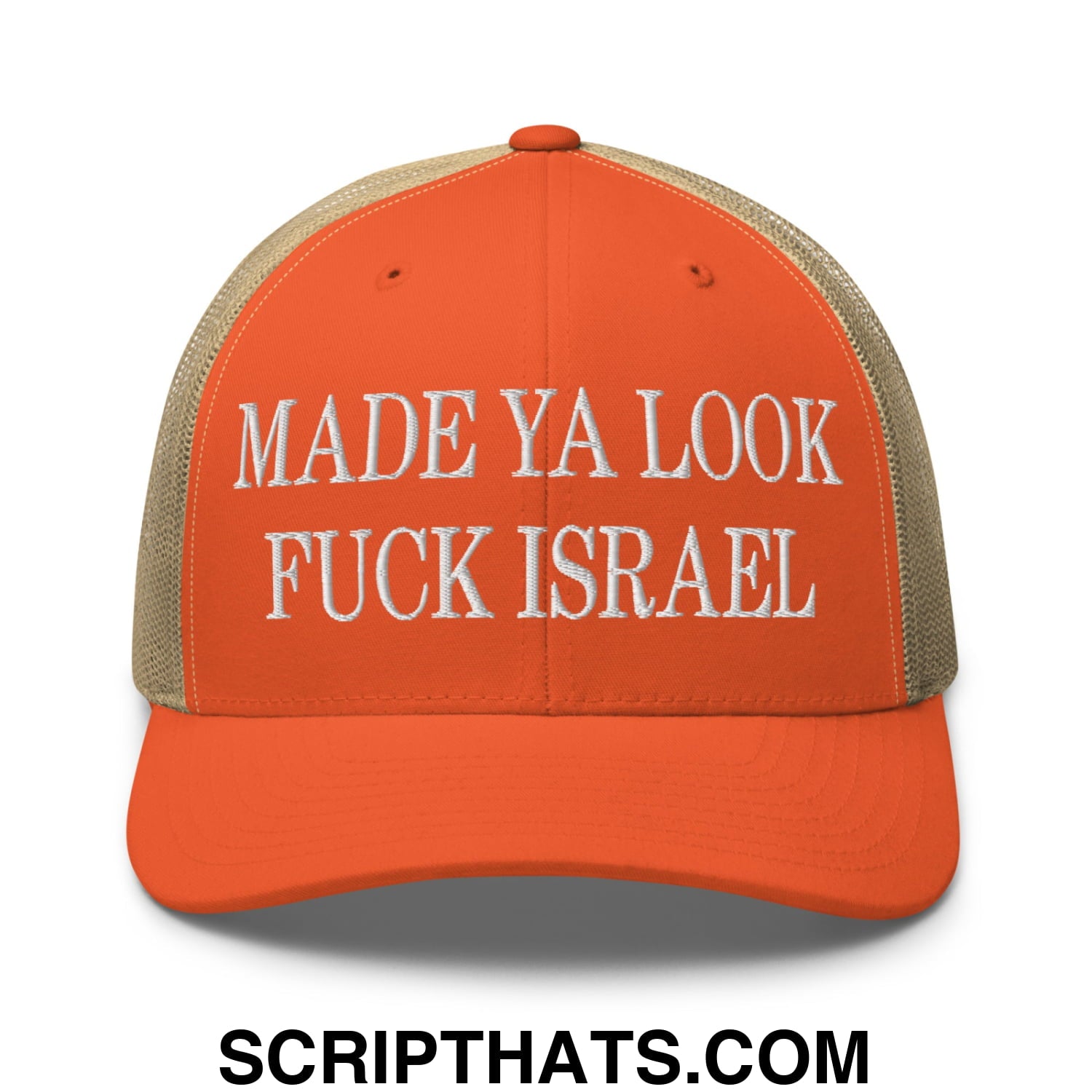 Made Ya Look Fuck Israel Embroidered Mesh Trucker Hat Rustic Orange Khaki