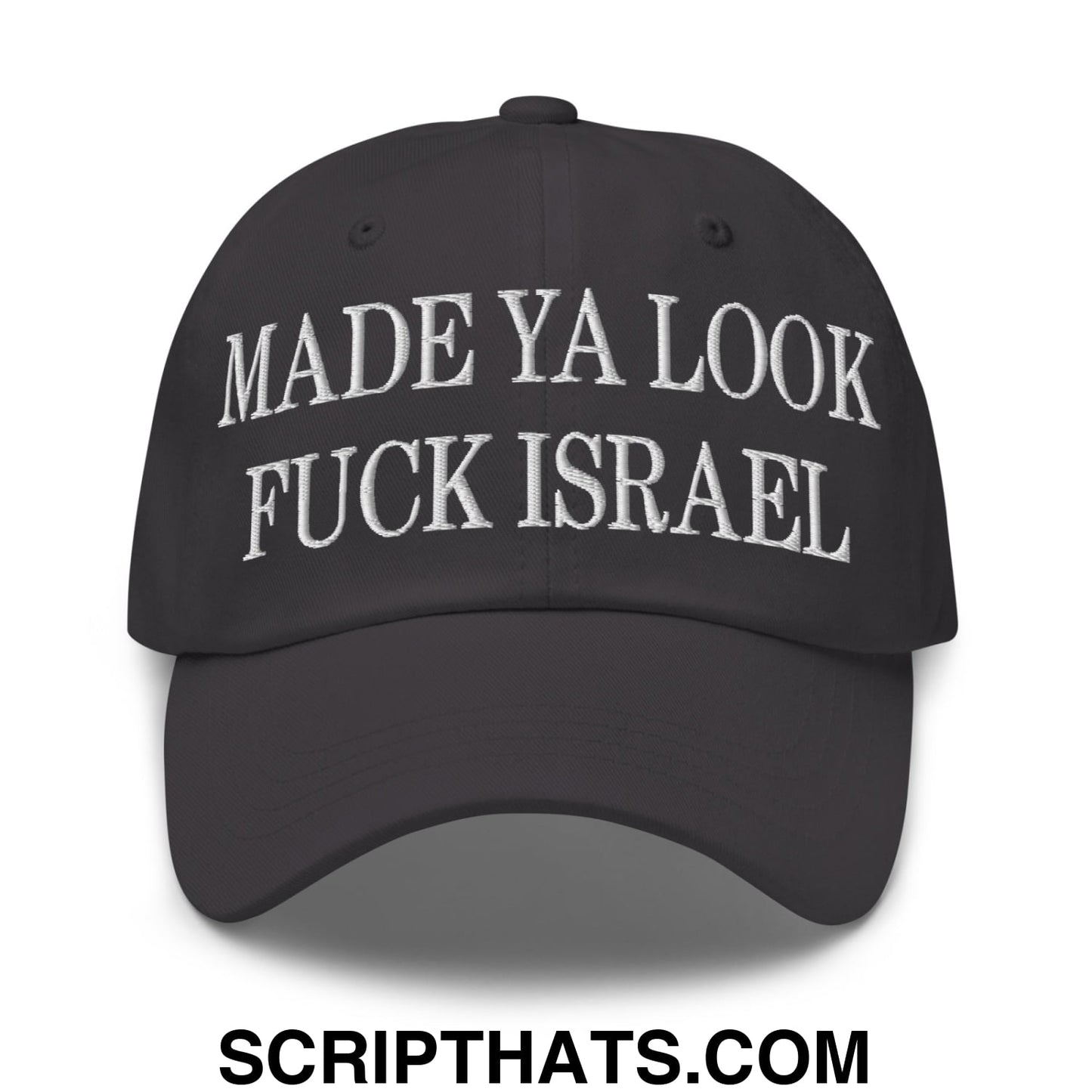Made Ya Look Fuck Israel Embroidered Unstructured Dad Hat Dark Grey