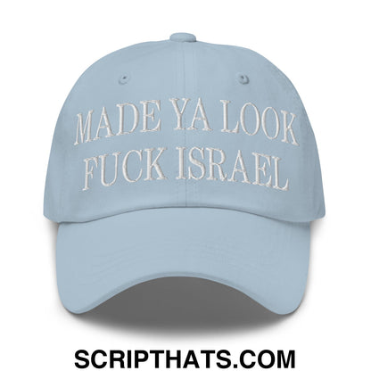 Made Ya Look Fuck Israel Embroidered Unstructured Dad Hat Light Blue
