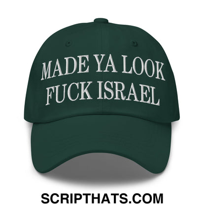 Made Ya Look Fuck Israel Embroidered Unstructured Dad Hat Spruce