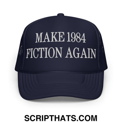 Make 1984 Fiction Again Embroidered Foam Trucker Hat Navy