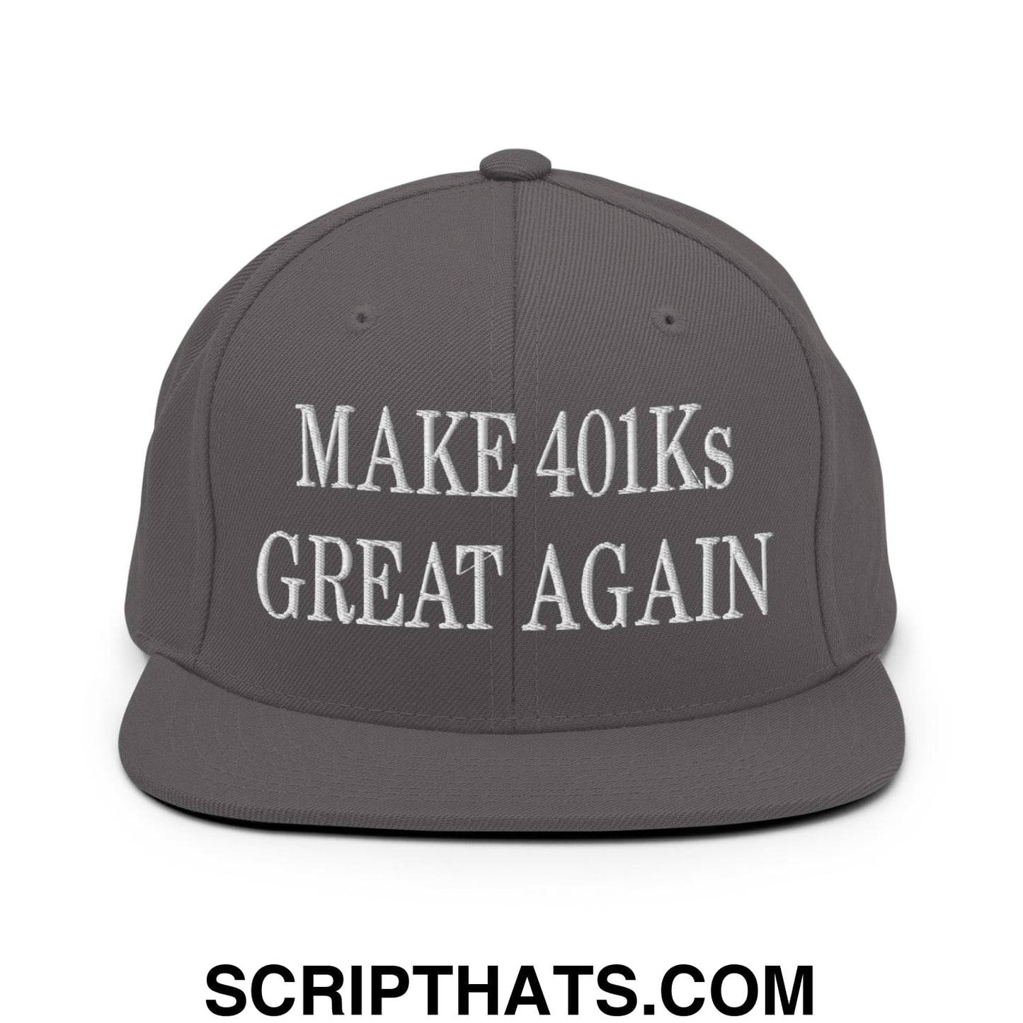 Make 401Ks Great Again Embroidered Flat Bill Brim Snapback Hat Dark Grey
