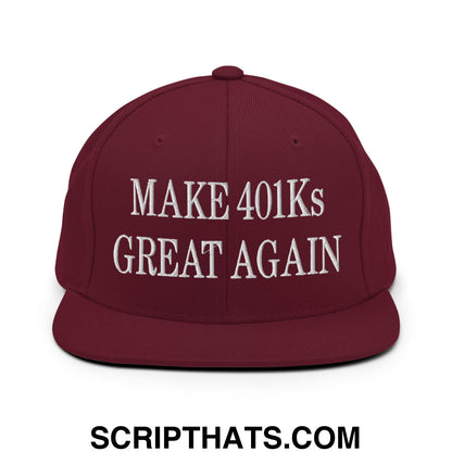 Make 401Ks Great Again Embroidered Flat Bill Brim Snapback Hat Maroon