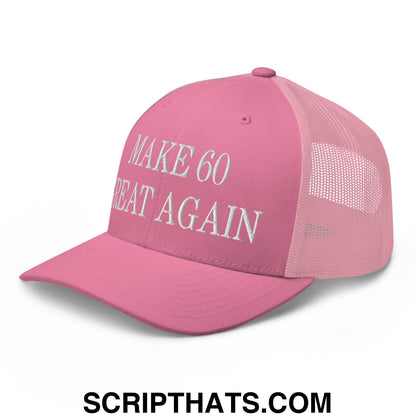 Pink mesh trucker hat with white embroidered make 60 great again text on the front panel