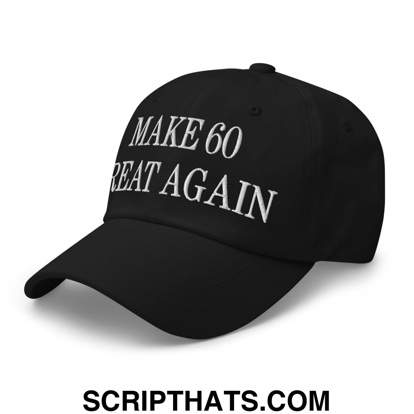 Black unstructured dad hat with white embroidered text make 60 great again on the front
