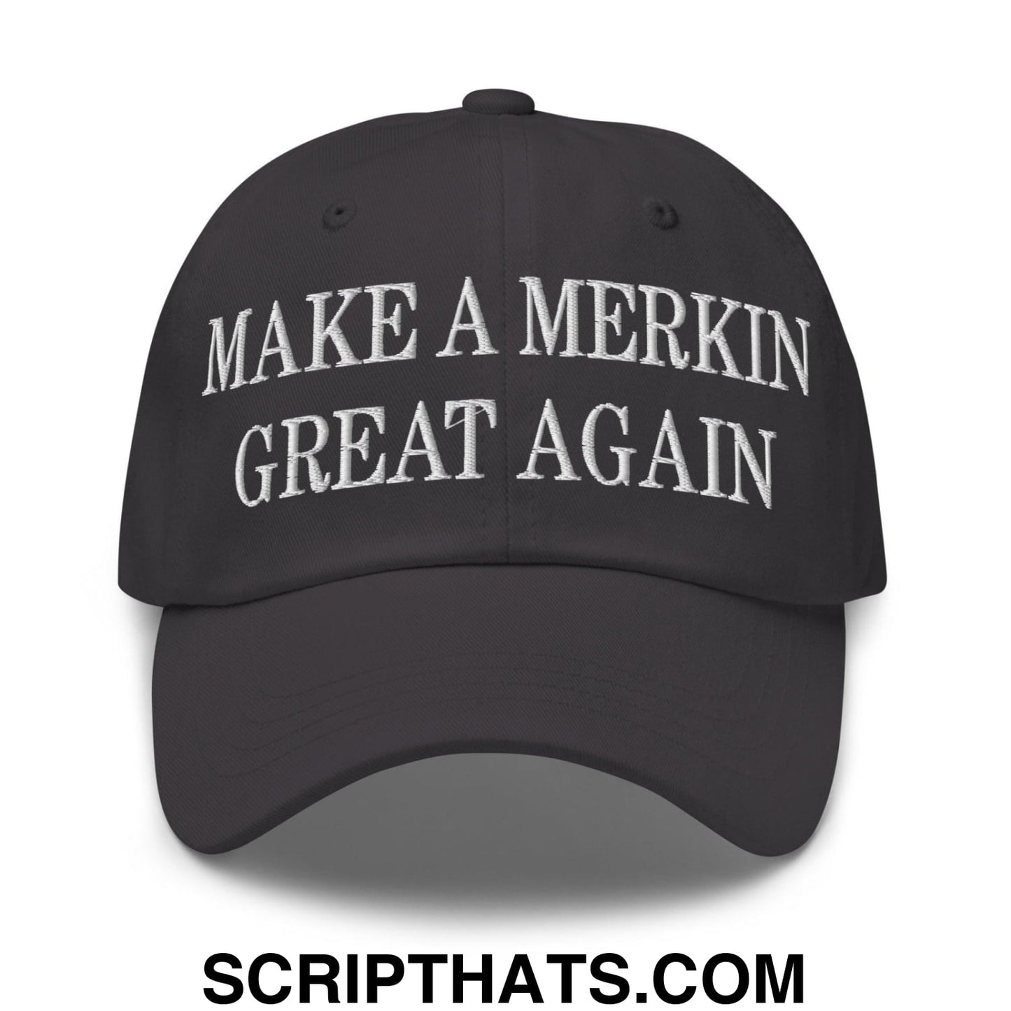 Make A Merkin Great Again Embroidered Dad Hat Dark Grey