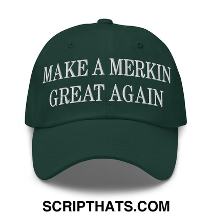 Make A Merkin Great Again Embroidered Dad Hat Spruce