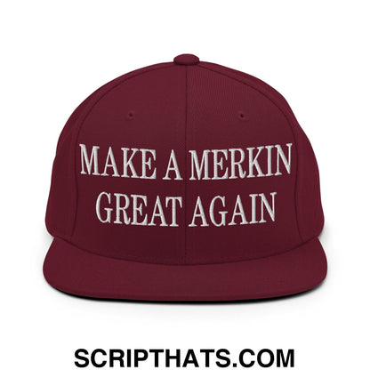 Make A Merkin Great Again Embroidered Flat Bill Brim Snapback Hat Maroon
