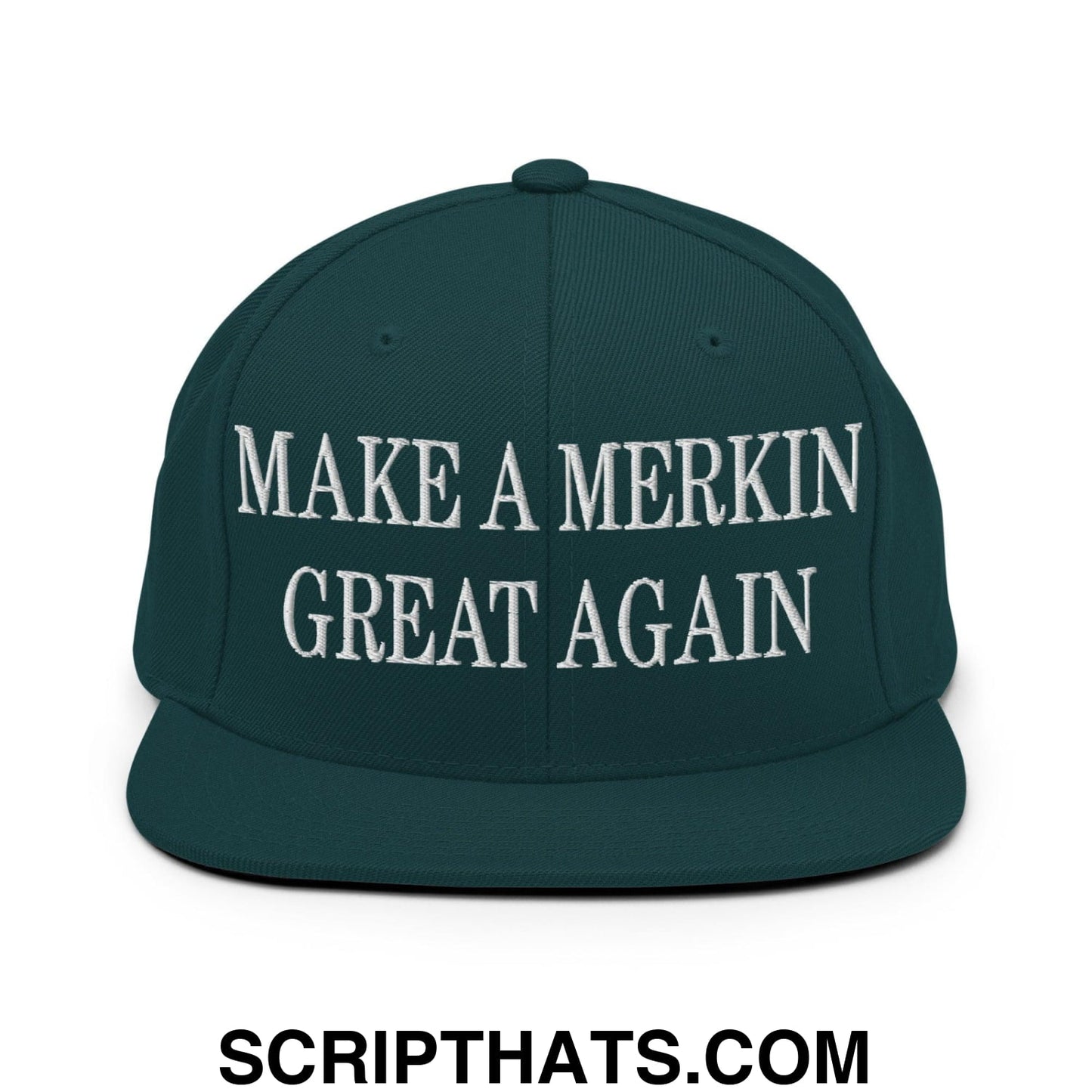 Make A Merkin Great Again Embroidered Flat Bill Brim Snapback Hat Spruce