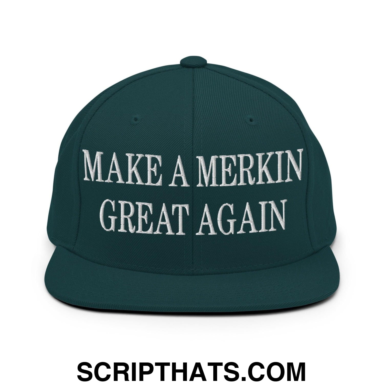 Make A Merkin Great Again Embroidered Flat Bill Brim Snapback Hat Spruce