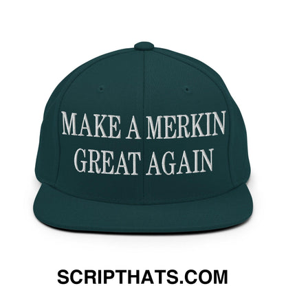 Make A Merkin Great Again Embroidered Flat Bill Brim Snapback Hat Spruce