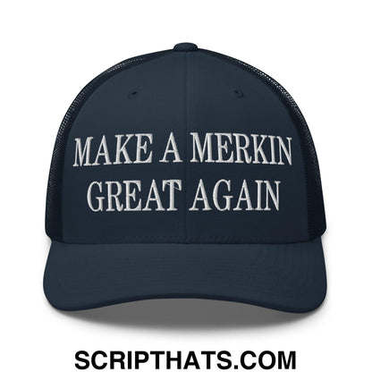 Make A Merkin Great Again Embroidered Mesh Trucker Hat Navy
