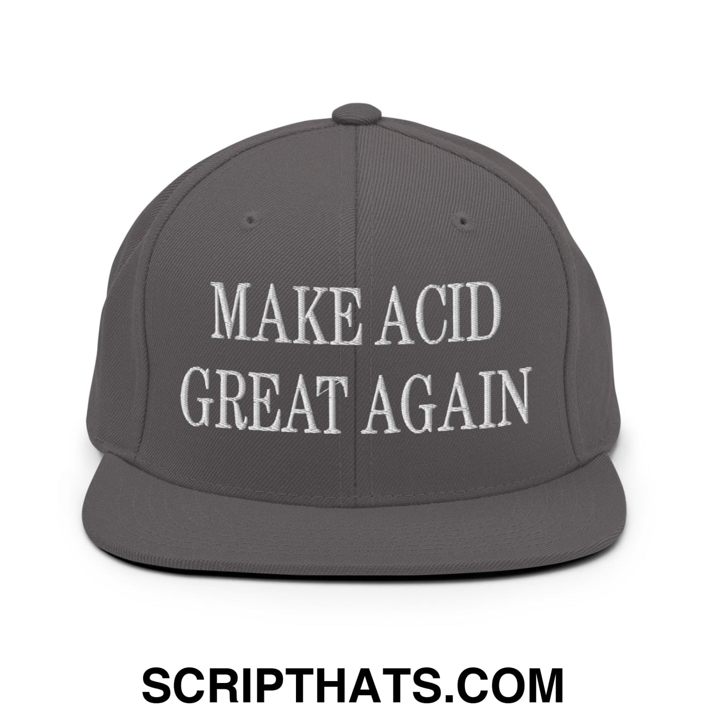 Dark gray snapback hat with white embroidered make acid great again text and flat bill brim design