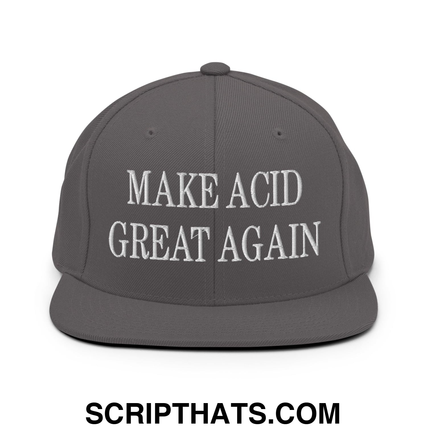 Dark gray snapback hat with white embroidered make acid great again text and flat bill brim design