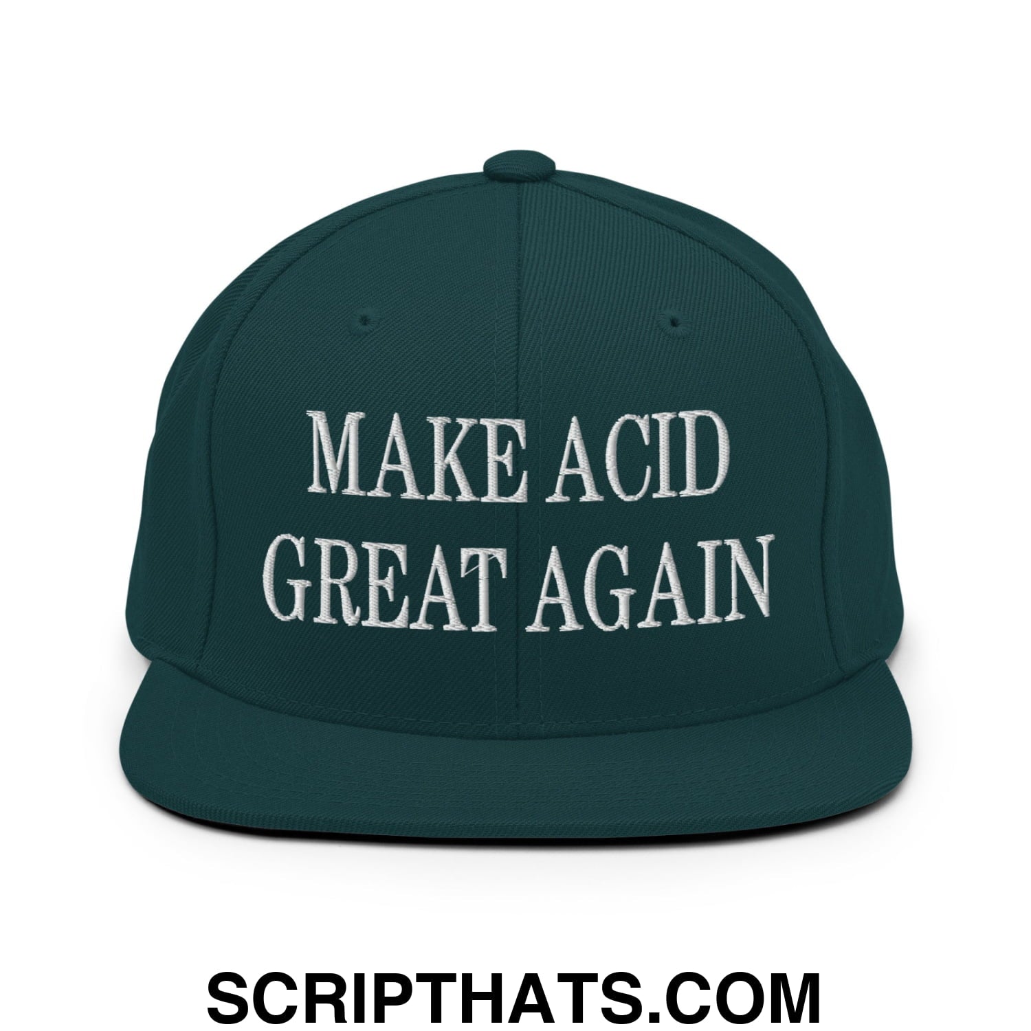 Dark green cotton snapback cap with white embroidered make acid great again text and flat bill brim