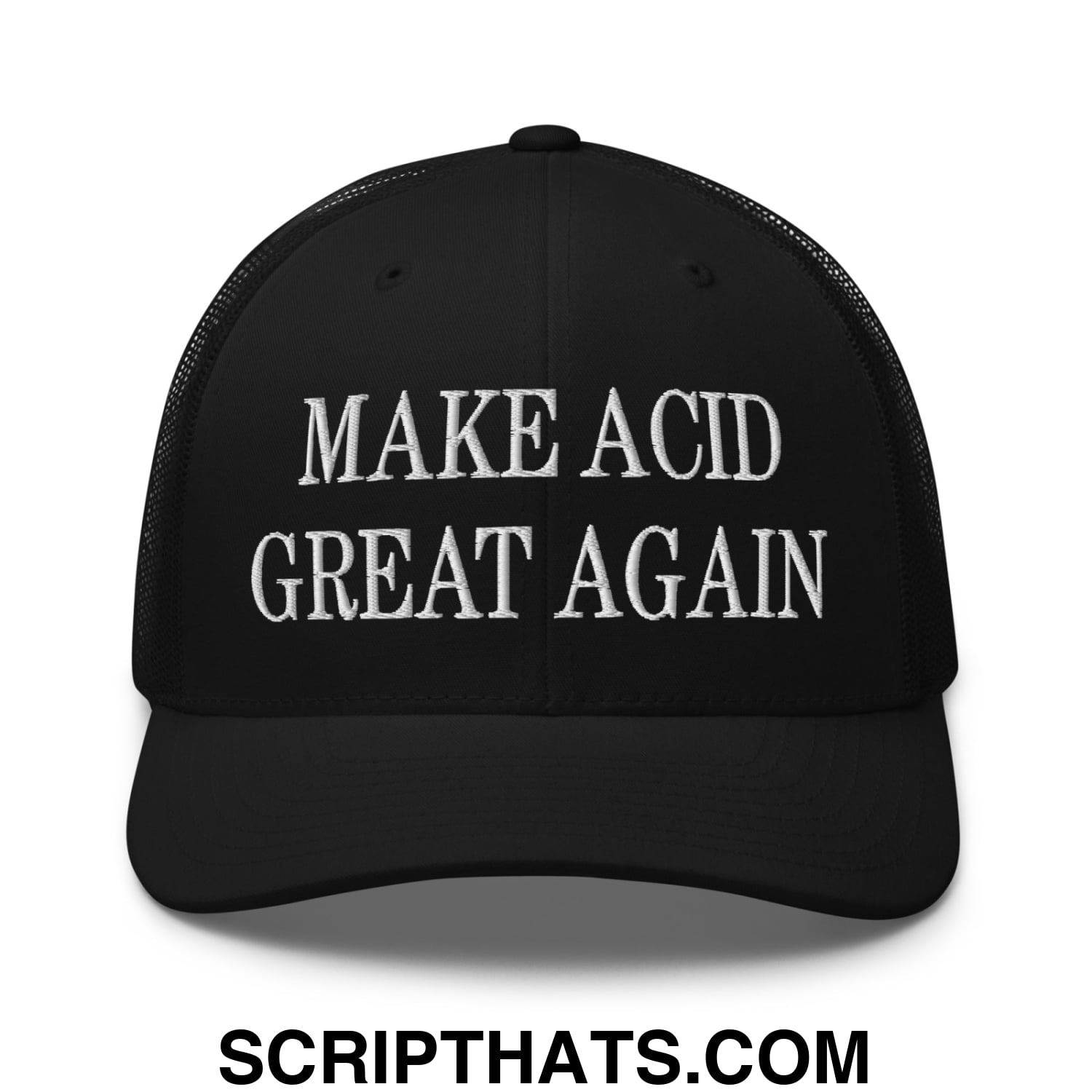 Black embroidered mesh trucker hat with white make acid great again text across the front panel