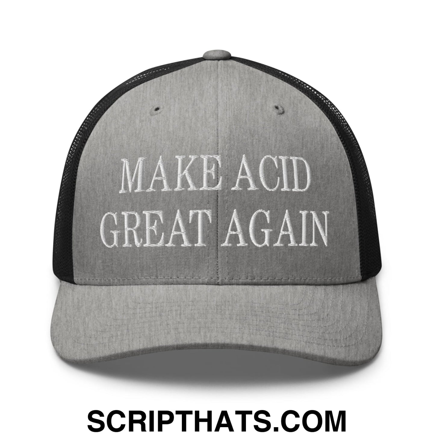 Gray mesh trucker hat with black back and white embroidered text make acid great again