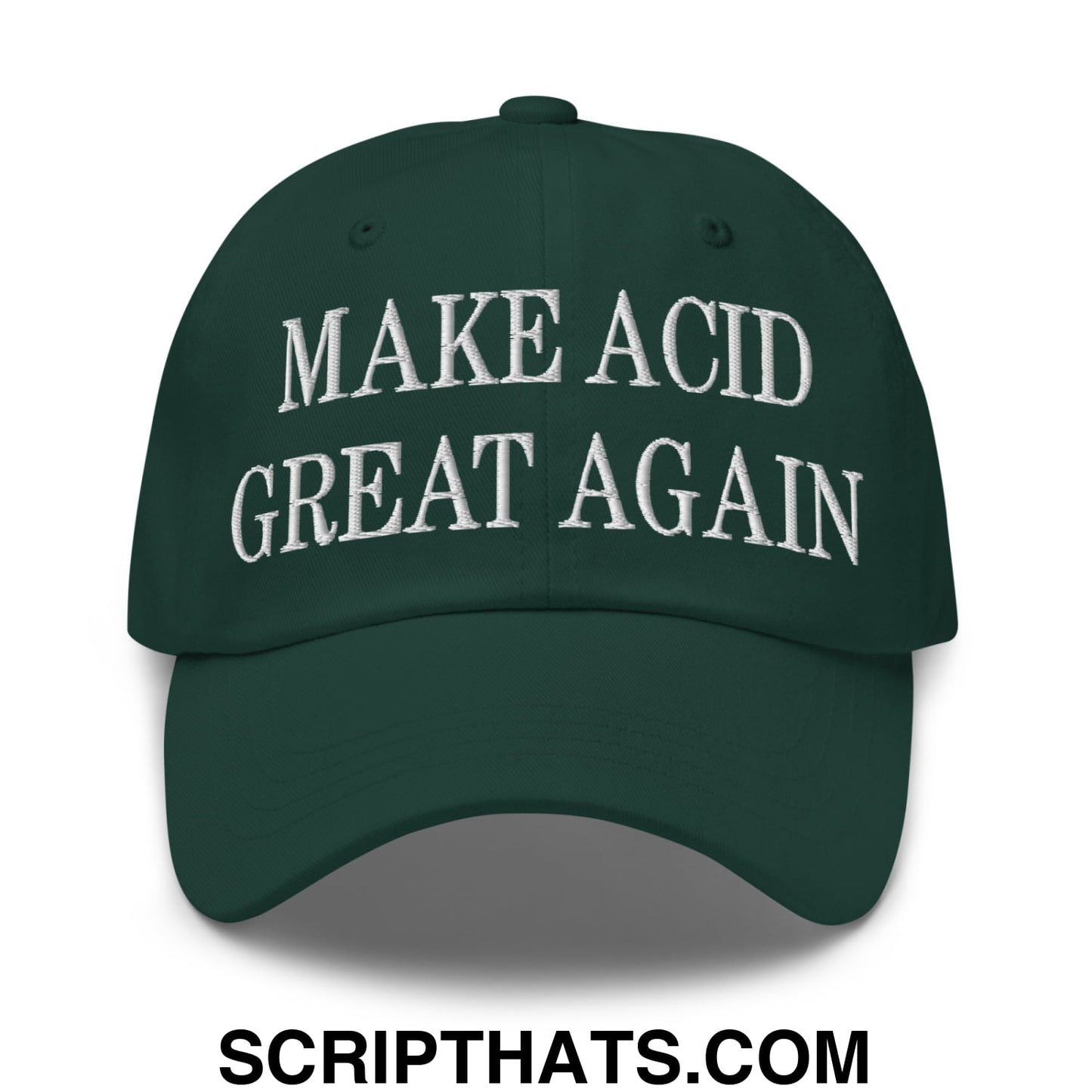 Dark green unstructured dad hat with white embroidered text make acid great again, featuring adjustable back closure