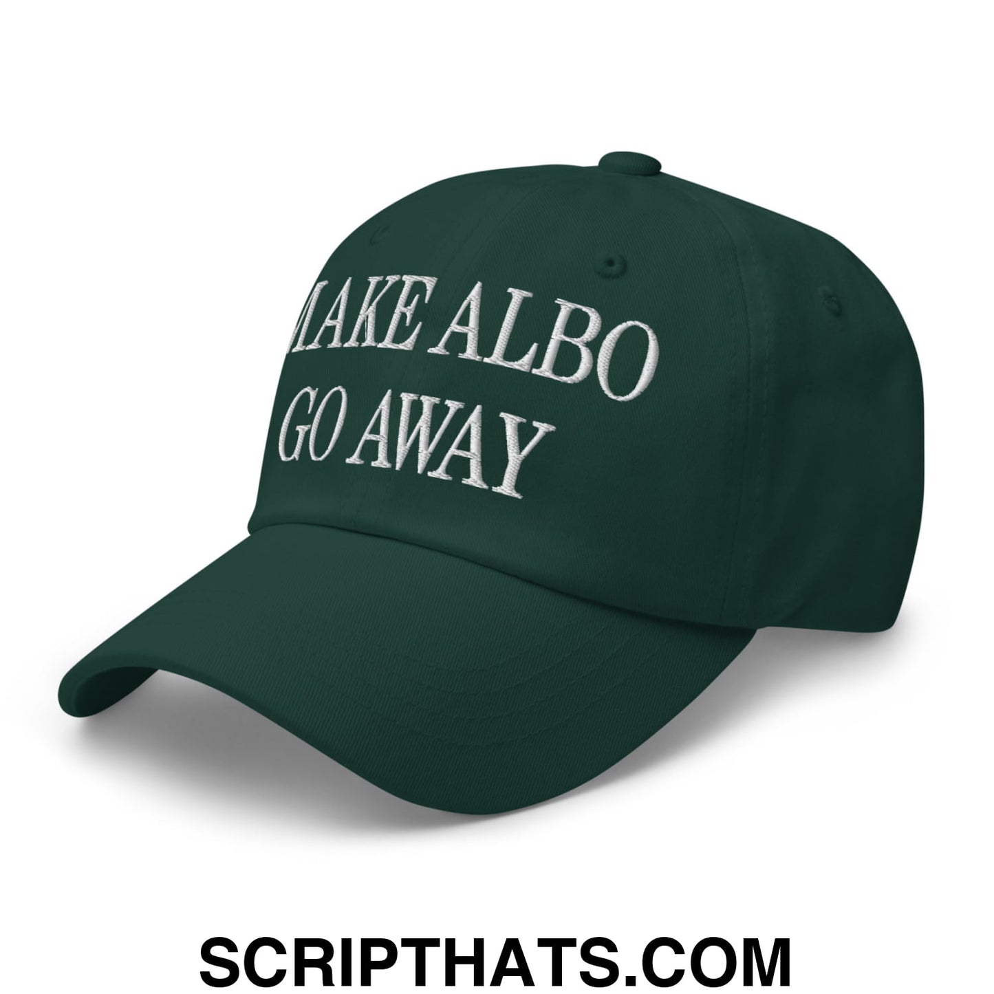 Make Albo Go Away Embroidered Unstructured Dad Hat Spruce
