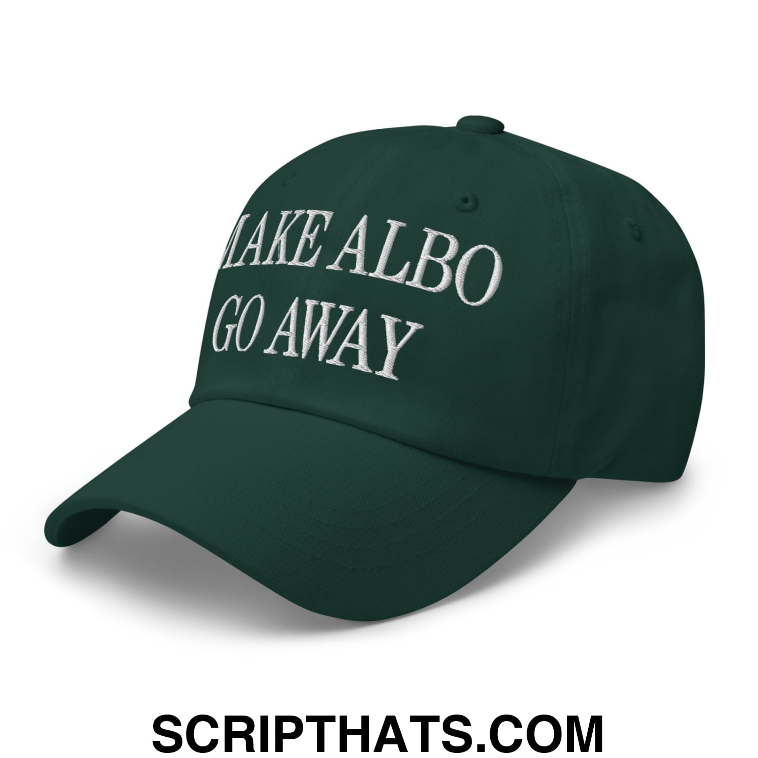 Make Albo Go Away Embroidered Unstructured Dad Hat Spruce