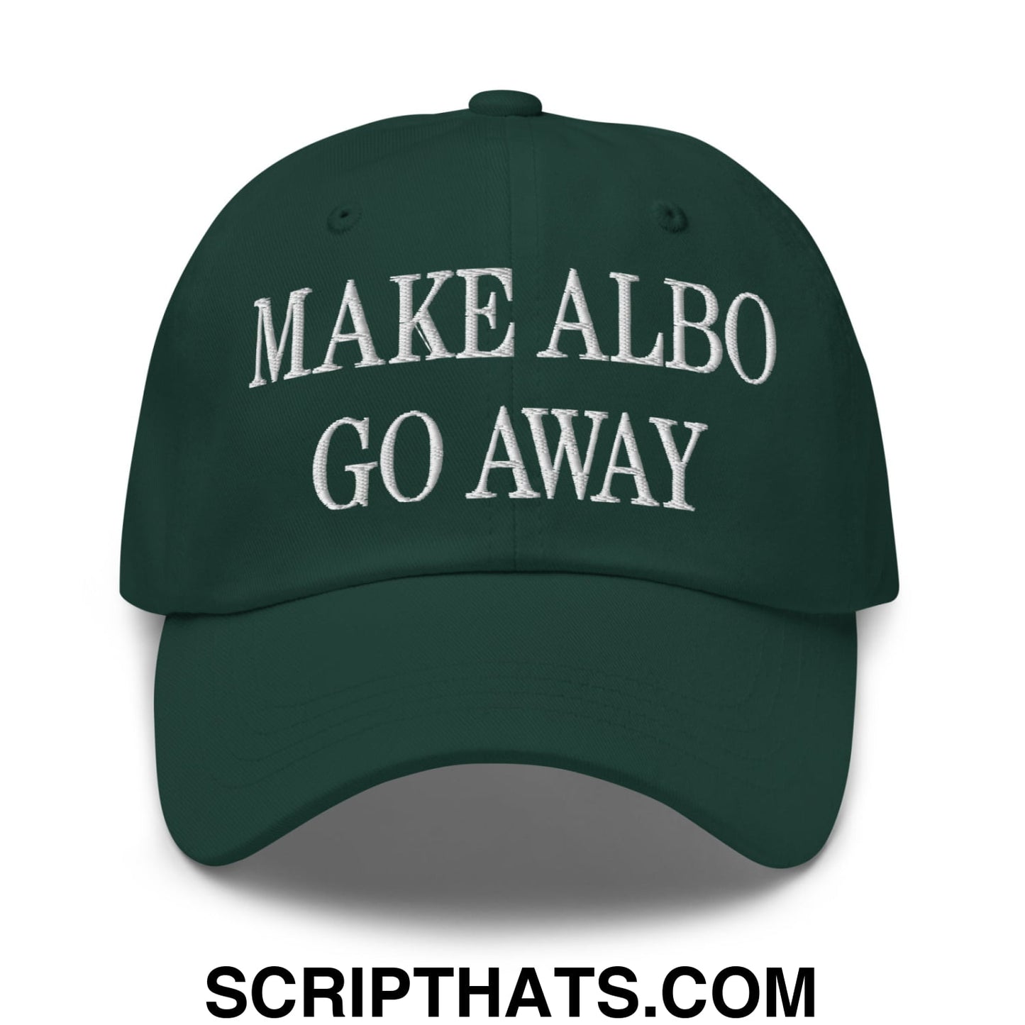 Make Albo Go Away Embroidered Unstructured Dad Hat Spruce