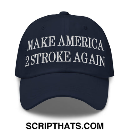 Make America 2 Stroke Again Embroidered Dad Hat Navy
