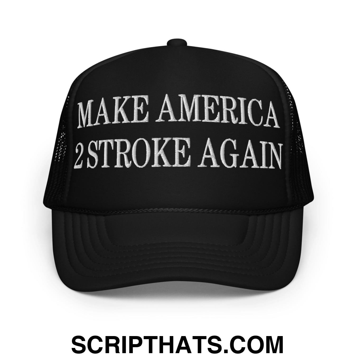 Make America 2 Stroke Again Embroidered Foam Trucker Hat Black